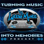 DJ Little Matt Entertainment - Turning Music Into Memories Podcast Episode 8