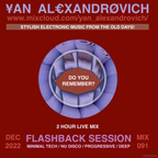 #091  |  FLASHBACK SESSION - DEEP ELECTRONICA, MINIMAL TECH & TECHNO MIX  |  DEC 2022