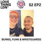 S2 EP2 [BUNKS, FUNK & WRISTGUARDS]