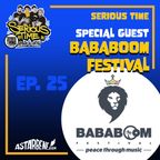 SERIOUS TIME - Ep.25 Season 3 - Special Guest: Bababoom Festival