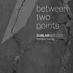 between two points. November 2022 radio show by Richard Chartier (for Dublab)