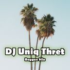 Uniq Thret Reggae Mix
