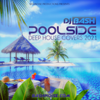 DJ Bash - Poolside Deep House Covers 2021