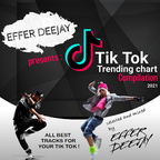 TIK TOK Trending chart 2021 - selected and mixed by EFFER DEEJAY