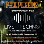 Paul Pilgrims - Techno Podcast #02 on Air for Live Techno 2022 September 23