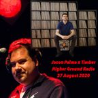 Jason Palma x Timber - Higher Ground Radio - 27 August 2020