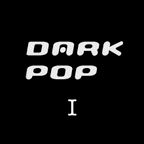 Dark Pop I