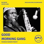 Good Morning Gang Pharaoh Sanders Tribute on BMC Radio 01/10/22