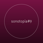 Sonotopía #9 / Juanjo Palacios