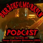 Episode 98 - Texas Chainsaw Massacre (2022)