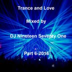 Trance and Love Mixed by DJ Nineteen Seventy One Part 6-2016