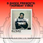 G-Shock Radio Presents Thursday Vibes with Dj Nav - 16/11