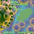 dj Kris D. - Ibiza Quarantine XXL Party - Summer 2020