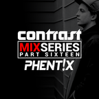 CONTRAST Mix Series - Part SIXTEEN - PHENTIX