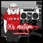 Lebrosk - 90s Mixtape