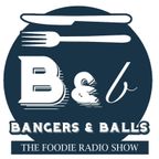 Bangers & Balls The Foodie Radio with Duncan Tinkler - 16th December 2019