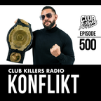 Club Killers Radio #500 - Konflikt