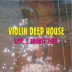 Violin Deep House - Live August 2019