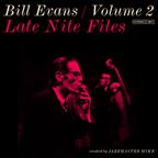 Late Nite Files (Bill Evans) 2