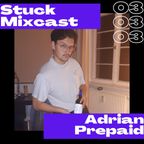 Stuck Mixcast #3 - Adrian Prepaid