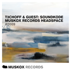 Muskox Records Headspace 0009 by T3CHOFF & Guest: SOUNDKODE