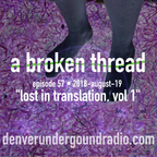 a broken thread, ep57. “lost in translation vol.1”  2018-08-20