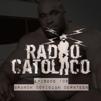 RADIO CATOLICO - Episode 108 - Branch Covidian Cornteen 2020.04.14 [Explicit]