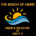 The Beach of Music Episode 292 Selected & Mixed by Matt V (02-02-2023)