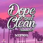 Scottie B - Dope & Clean - Summer 19