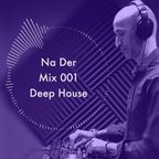 Na Der | DJ Mix 001 | Deep House