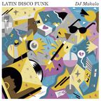 DJ Makala "Latin Disco Funk Mix"