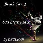 Break City 1 - 80's Electro Mix