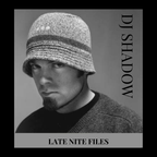 Late Nite Files (DJ Shadow)