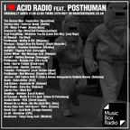 I Love Acid Radio feat. Posthuman, May 2018