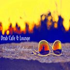 Drab Cafe & Lounge ~Summer Reflections