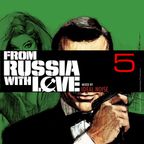 From Russia with Love - Vol. 5 [ - ideal noise - ]