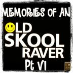 Memories Of An Oldskool Raver Pt VI