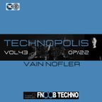Technopolis 43 With Vain Nofler - Fnoob Techno Radio (28-07-2022)