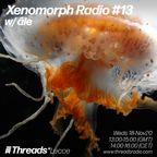 Xenomorph Radio #13 w/ ãle - Threads Radio - Nov 18th 20