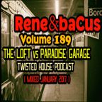 Rene & Bacus ~ Volume 189 (The Loft Vs Paradise Garage Twisted House Podcast) (Mixed Jan 2017)