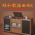 昭和歌謡曲MIX -The Nostalgic over 40-