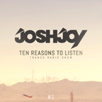 Ten Reasons To Listen #1 (mixed by JoshJoy)