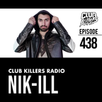 Club Killers Radio #438 - NIK-ILL