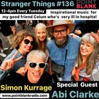 Stranger Things # 136 with Abi Clarke and Simon Kurrage for Callum and his Friends and Family