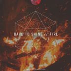 Dare to Shine ** Fire mix