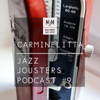 The Jazz Jousters Podcast #9 by Carminelitta