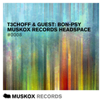 Muskox Records Headspace 0008 by T3CHOFF & Guest: Bon-Psy