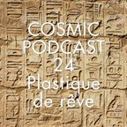 Cosmic Delights - Podcast 24 - Plastique de rêve