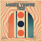 Foxy Digitalis Mix Series Season #3, #39: Moses Yoofee Trio
