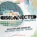 DiscConnected Volume 8 (mixed by Angel Monroy, Franzz Jazz & nathanian)